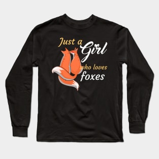 Just A Girl Who Loves Foxes Long Sleeve T-Shirt